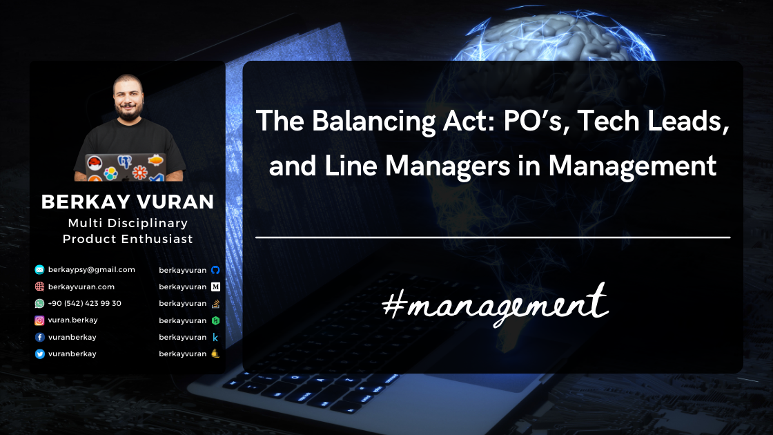 'The Balancing Act: PO’s, Tech Leads, and Line Managers in Management'