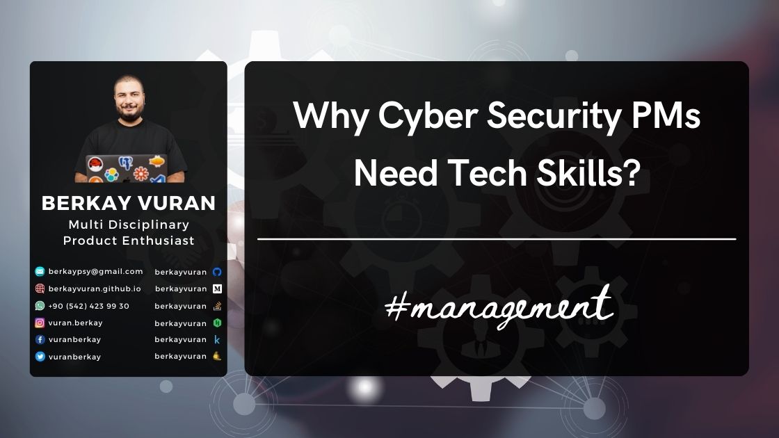 'Why Cyber Security Product Managers Need Tech Skills?'