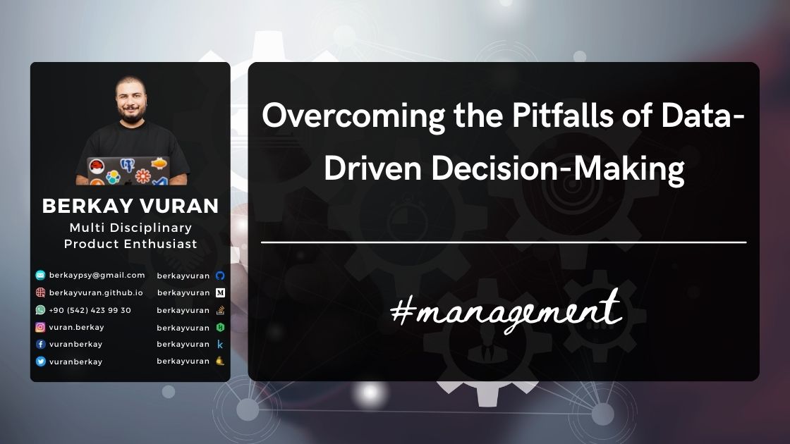 'Overcoming the Pitfalls of Data-Driven Decision-Making in Product Management'