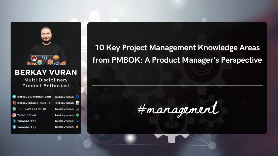 '10 Key Project Management Knowledge Areas from PMBOK: A Product Manager’s Perspective'